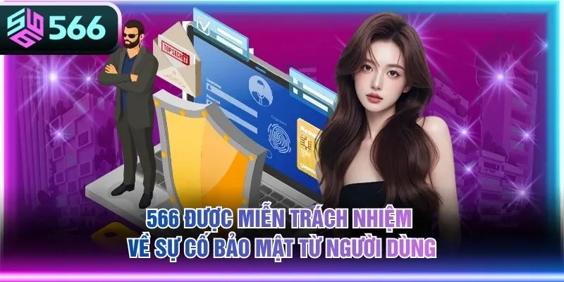 566 được miễn trách nhiệm về sự cố bảo mật từ người dùng