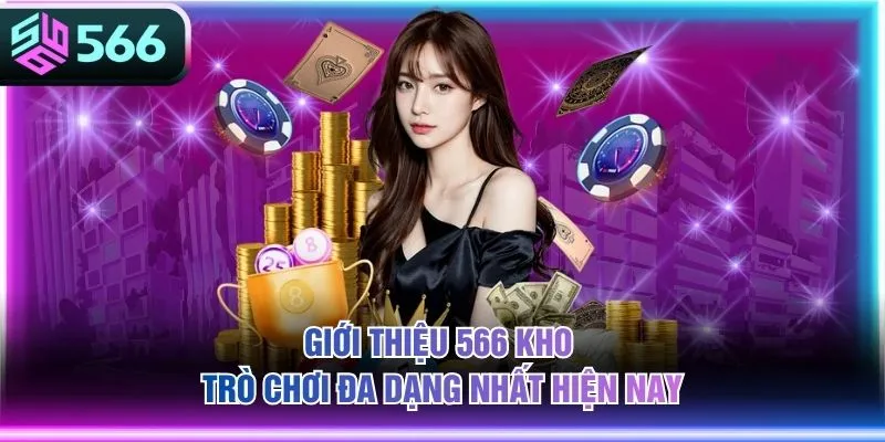 Giới thiệu 566 kho trò chơi đa dạng nhất hiện nay