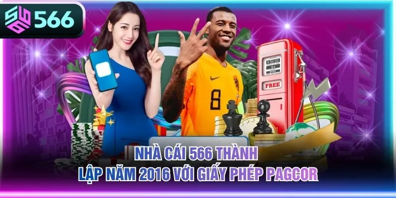 Nhà cái 566 thành lập năm 2016 với giấy phép PAGCOR