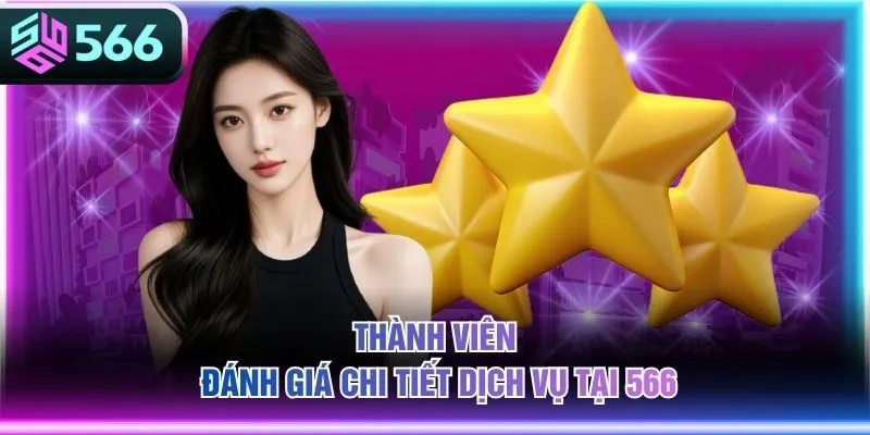 Thành viên đánh giá chi tiết dịch vụ tại 566